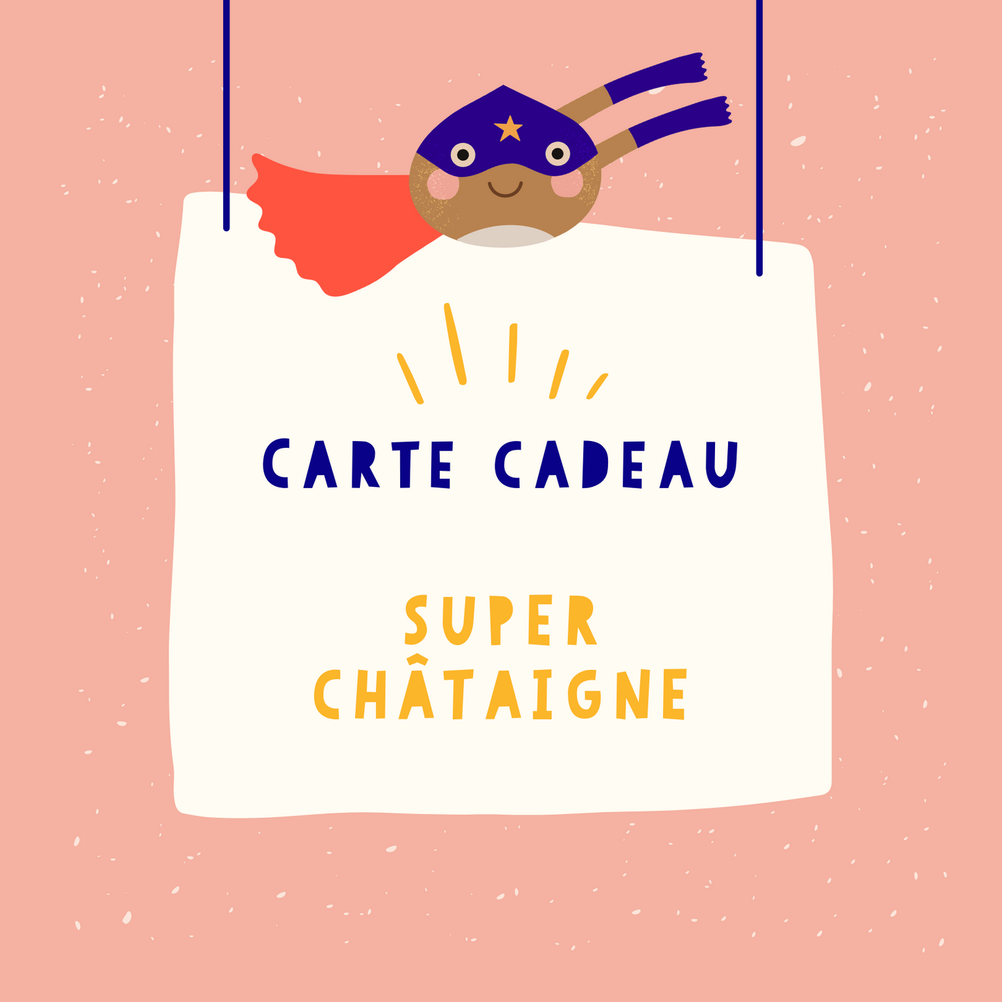 Carte-Cadeau Super Châtaigne-Super Châtaigne-Super Châtaigne-Cartes-cadeaux : Product type