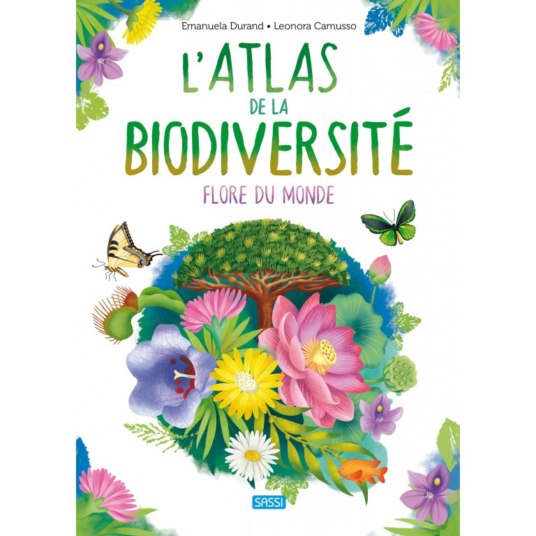 L'Atlas de la Biodiversité - Flore du Monde-Sassi-Super Châtaigne-Livres & Cie : Product type