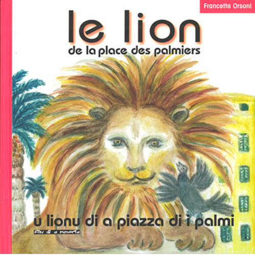 Le lion de la place des palmiers | U lionu di a piazza di i palmi-Francette Orsoni-Super Châtaigne-Livres & Cie : Product type
